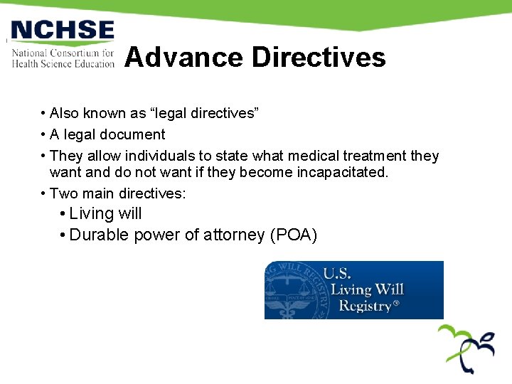 Advance Directives • Also known as “legal directives” • A legal document • They