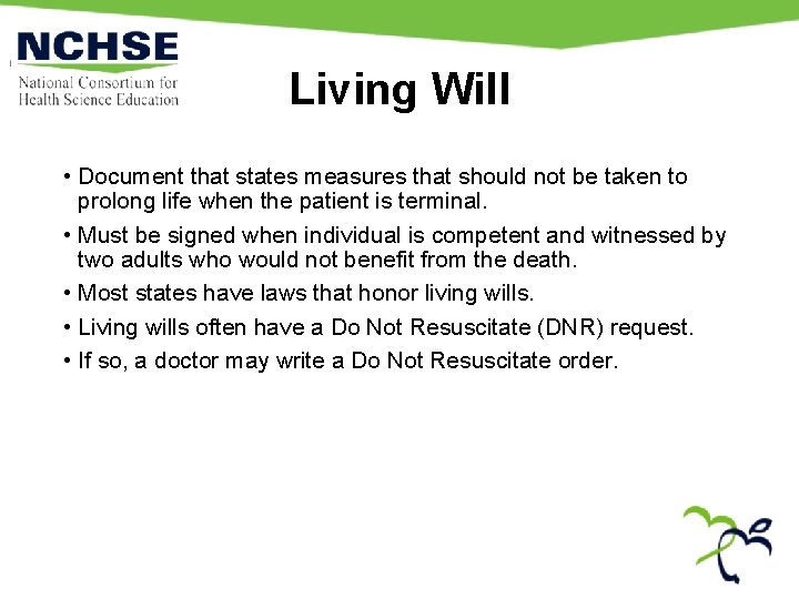 Living Will • Document that states measures that should not be taken to prolong
