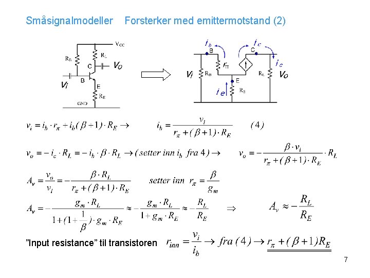 Småsignalmodeller Forsterker med emittermotstand (2) ”Input resistance” til transistoren 7 