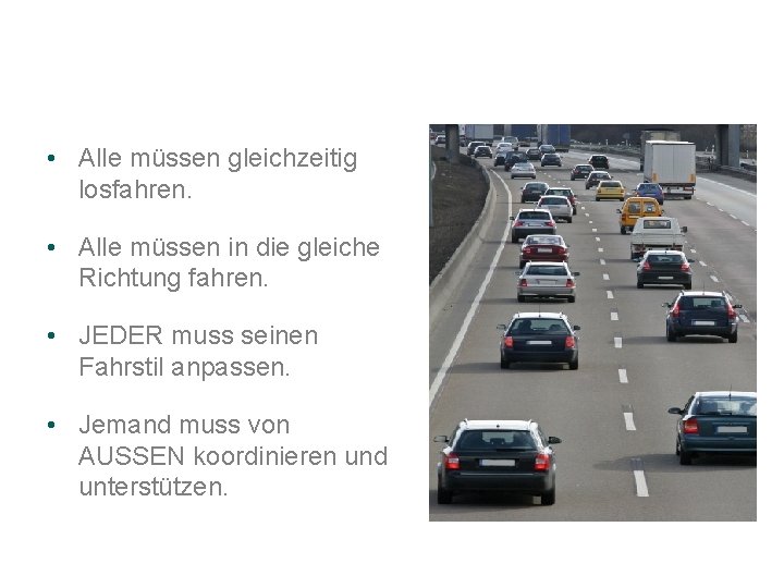  • Alle müssen gleichzeitig losfahren. • Alle müssen in die gleiche Richtung fahren.