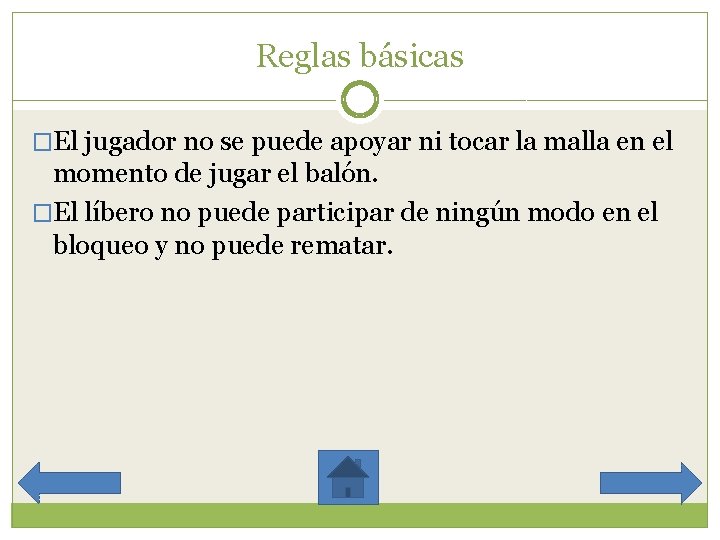 Reglas básicas �El jugador no se puede apoyar ni tocar la malla en el