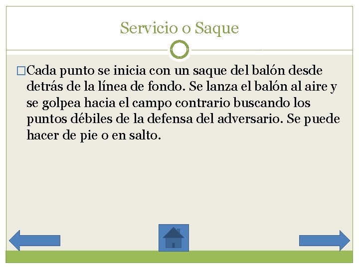 Servicio o Saque �Cada punto se inicia con un saque del balón desde detrás