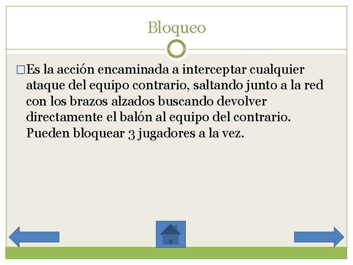 Bloqueo �Es la acción encaminada a interceptar cualquier ataque del equipo contrario, saltando junto