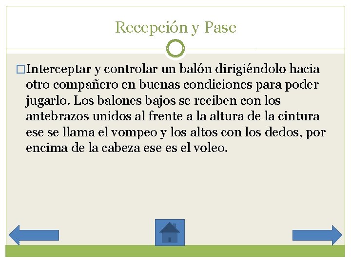 Recepción y Pase �Interceptar y controlar un balón dirigiéndolo hacia otro compañero en buenas