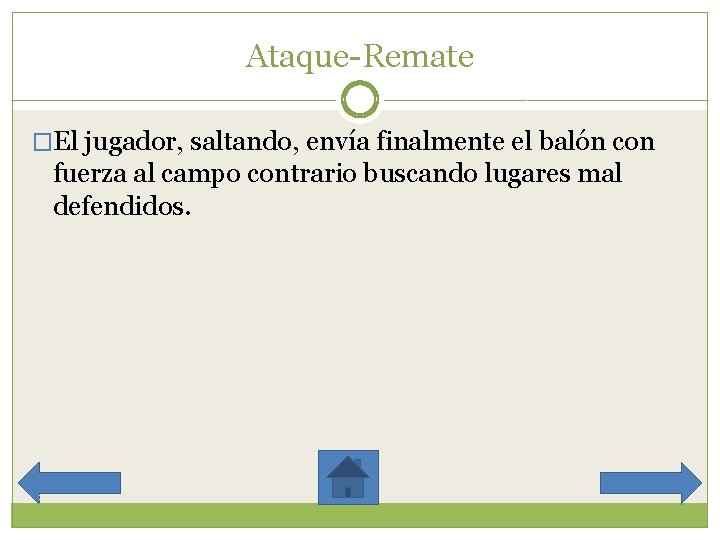 Ataque-Remate �El jugador, saltando, envía finalmente el balón con fuerza al campo contrario buscando