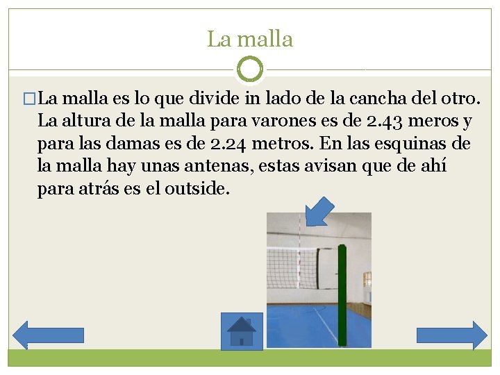 La malla �La malla es lo que divide in lado de la cancha del