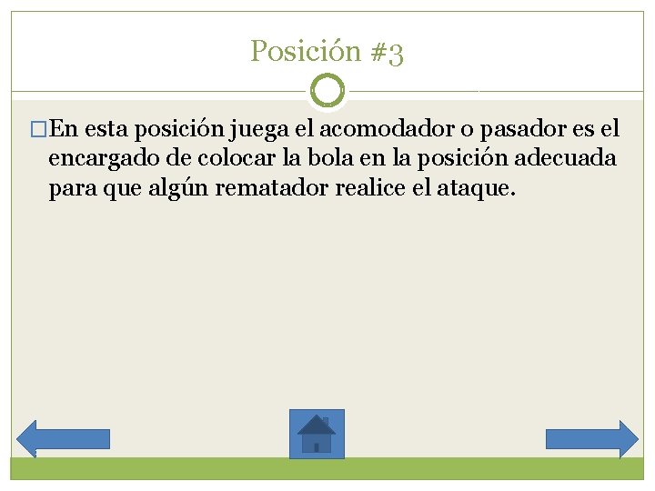 Posición #3 �En esta posición juega el acomodador o pasador es el encargado de