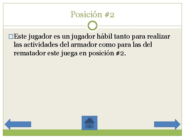 Posición #2 �Este jugador es un jugador hábil tanto para realizar las actividades del