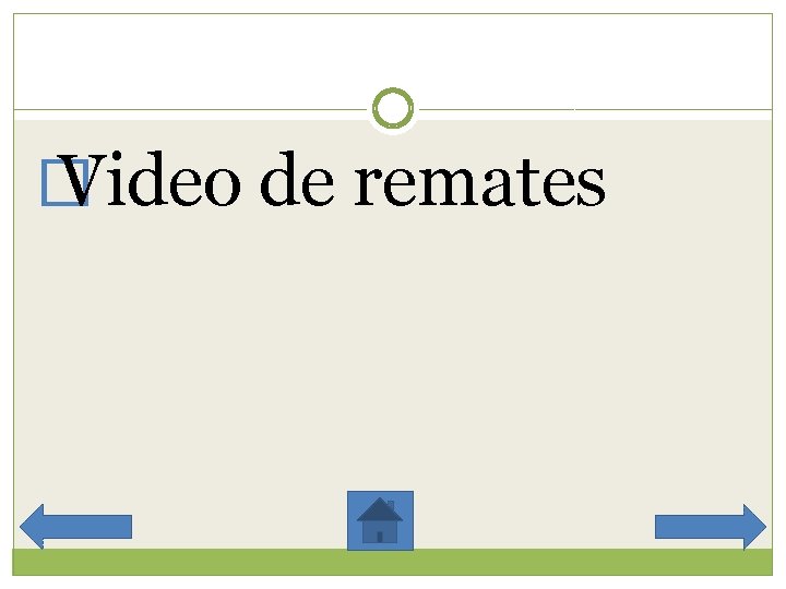 � Video de remates 