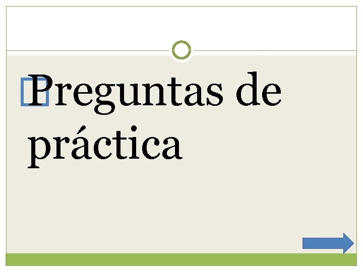 � Preguntas de práctica 