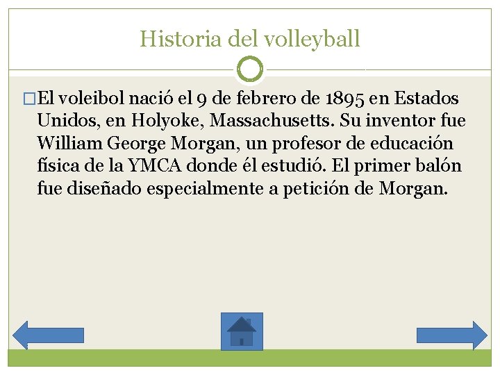 Historia del volleyball �El voleibol nació el 9 de febrero de 1895 en Estados