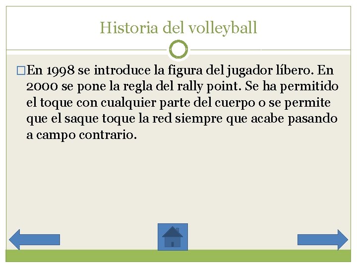 Historia del volleyball �En 1998 se introduce la figura del jugador líbero. En 2000