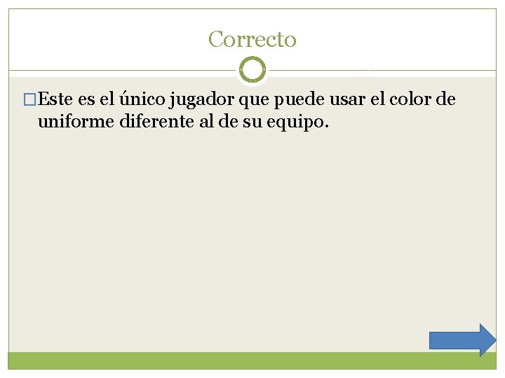 Correcto �Este es el único jugador que puede usar el color de uniforme diferente