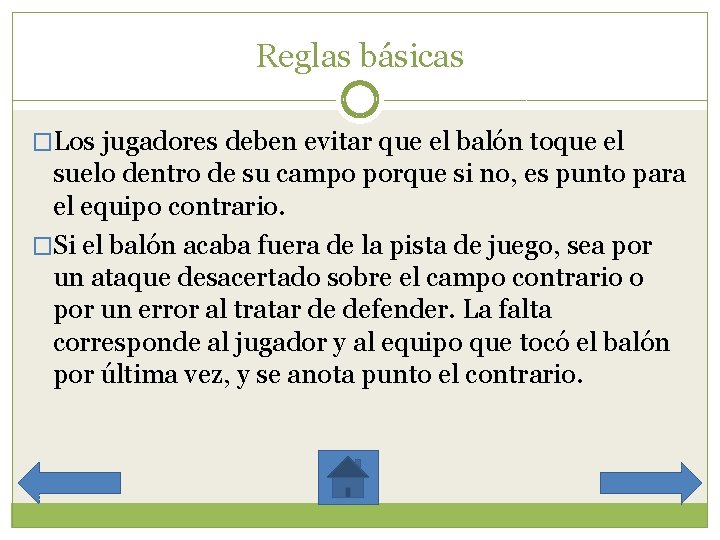 Reglas básicas �Los jugadores deben evitar que el balón toque el suelo dentro de