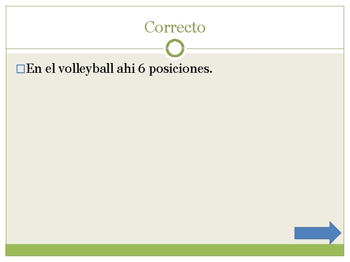 Correcto �En el volleyball ahi 6 posiciones. 