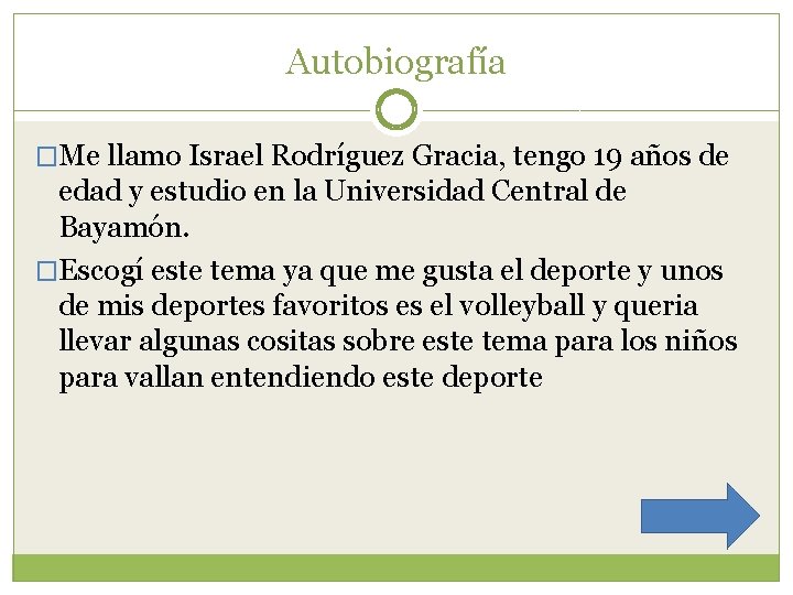 Autobiografía �Me llamo Israel Rodríguez Gracia, tengo 19 años de edad y estudio en