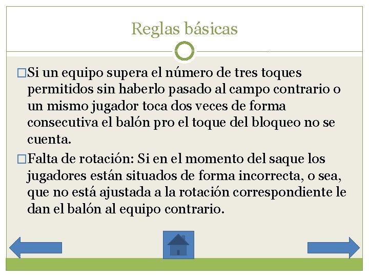Reglas básicas �Si un equipo supera el número de tres toques permitidos sin haberlo
