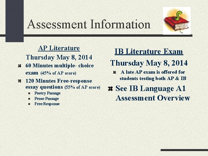 Assessment Information AP Literature Thursday May 8, 2014 60 Minutes multiple- choice exam (45%