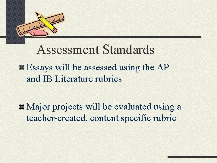 Assessment Standards Essays will be assessed using the AP and IB Literature rubrics Major