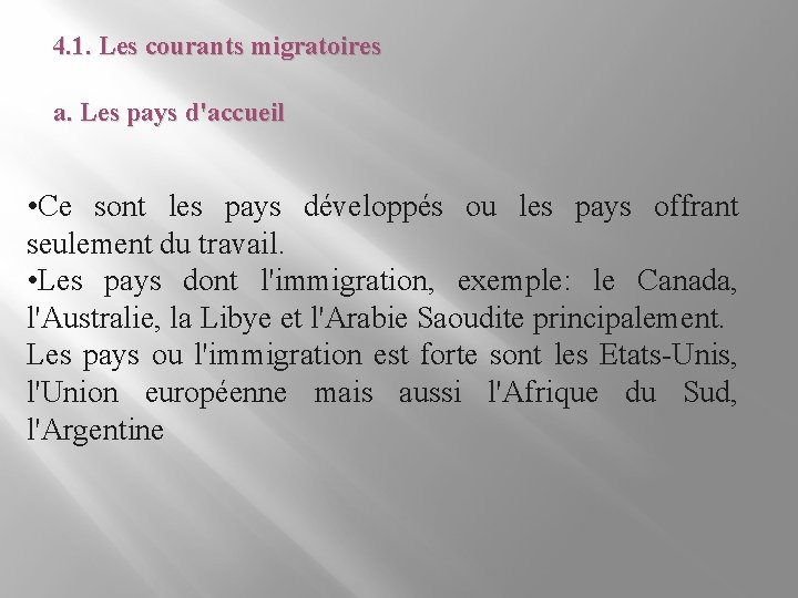 4. 1. Les courants migratoires a. Les pays d'accueil • Ce sont les pays