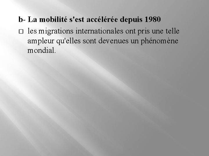 b- La mobilité s'est accélérée depuis 1980 � les migrations internationales ont pris une