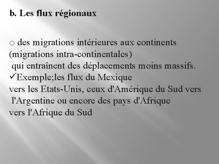 b. Les flux régionaux o des migrations intérieures aux continents (migrations intra-continentales) qui entraînent