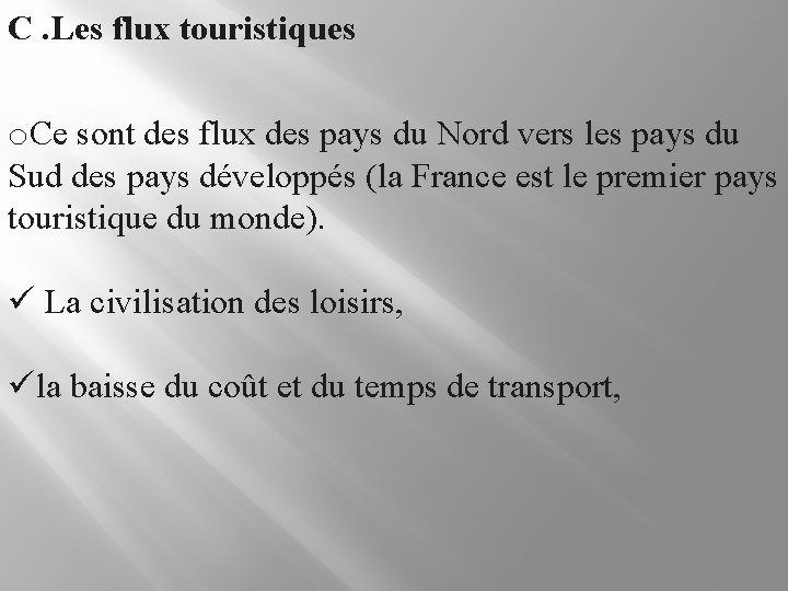 C. Les flux touristiques o. Ce sont des flux des pays du Nord vers