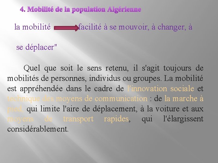 4. Mobilité de la population Algérienne la mobilité facilité à se mouvoir, à changer,