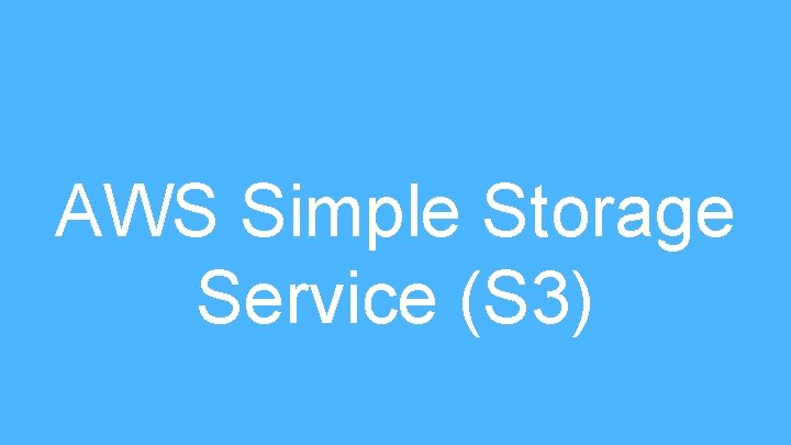 AWS Simple Storage Service (S 3) 