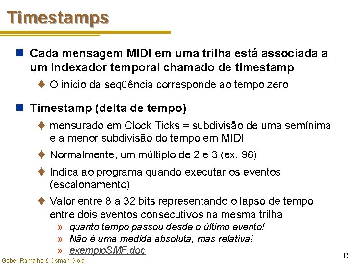 Timestamps n Cada mensagem MIDI em uma trilha está associada a um indexador temporal