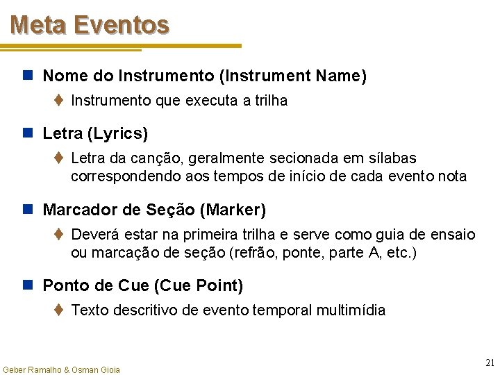 Meta Eventos n Nome do Instrumento (Instrument Name) t Instrumento que executa a trilha