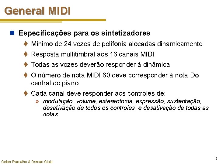 General MIDI n Especificações para os sintetizadores t Mínimo de 24 vozes de polifonia