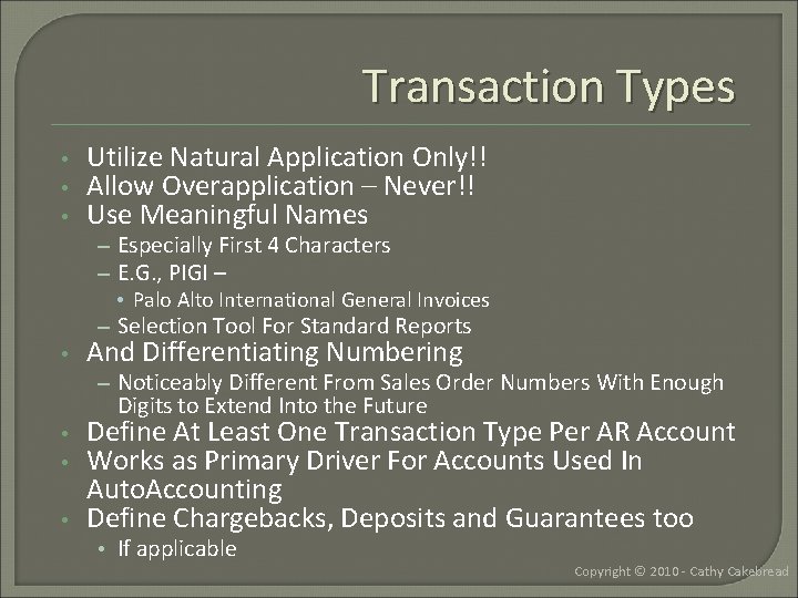 Transaction Types • • • Utilize Natural Application Only!! Allow Overapplication – Never!! Use