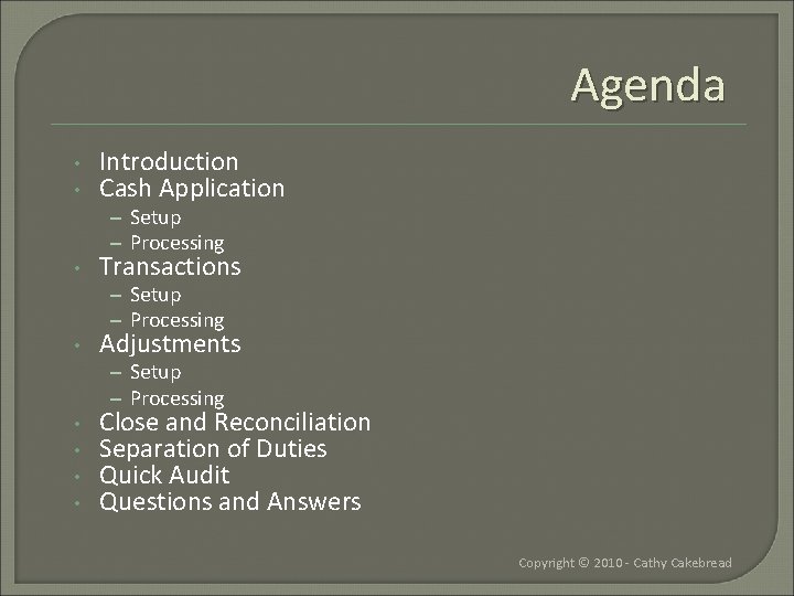 Agenda • • Introduction Cash Application – Setup – Processing • Transactions – Setup
