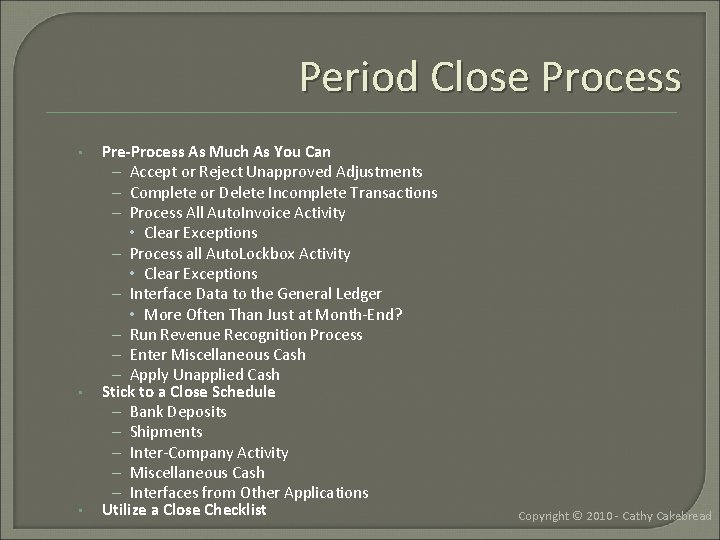 Period Close Process • • • Pre-Process As Much As You Can – Accept