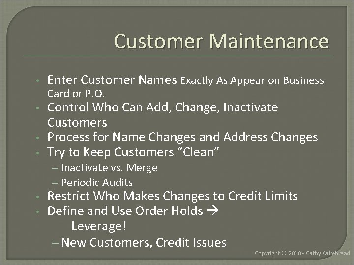 Customer Maintenance • Enter Customer Names Exactly As Appear on Business • Control Who