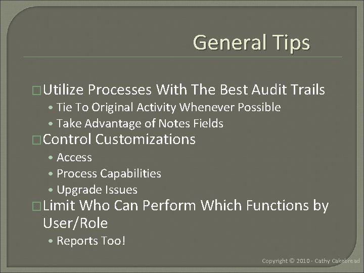 General Tips �Utilize Processes With The Best Audit Trails • Tie To Original Activity
