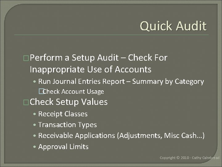 Quick Audit �Perform a Setup Audit – Check For Inappropriate Use of Accounts •