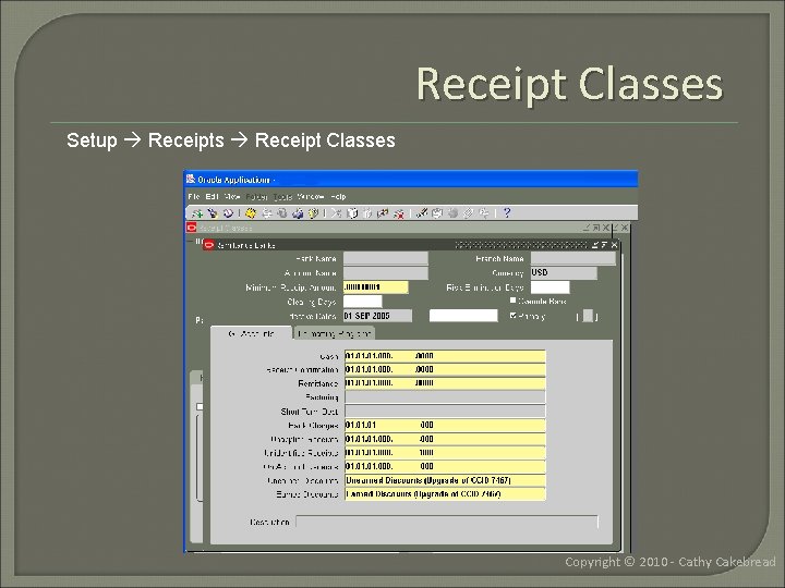 Receipt Classes Setup Receipts Receipt Classes Copyright © 2010 - Cathy Cakebread 