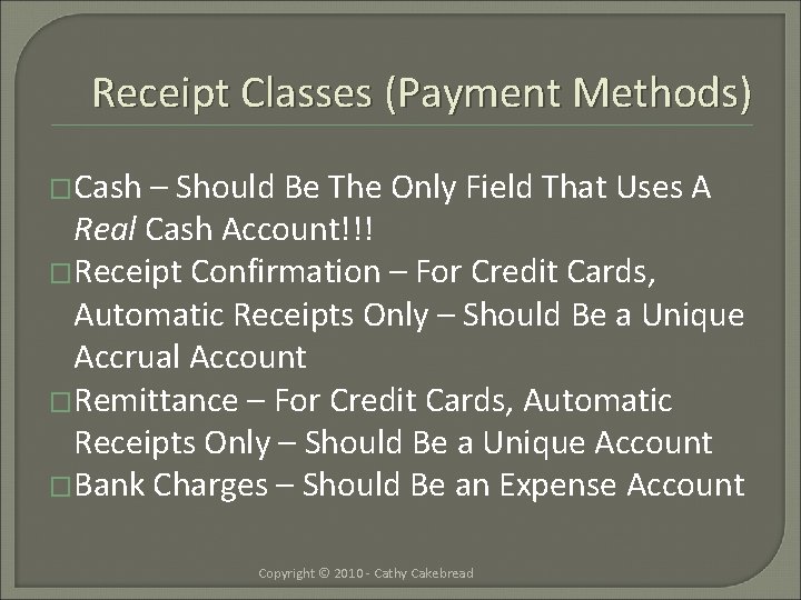 Receipt Classes (Payment Methods) �Cash – Should Be The Only Field That Uses A