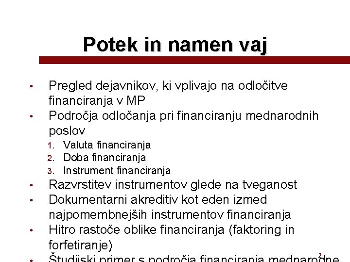 Potek in namen vaj • • Pregled dejavnikov, ki vplivajo na odločitve financiranja v