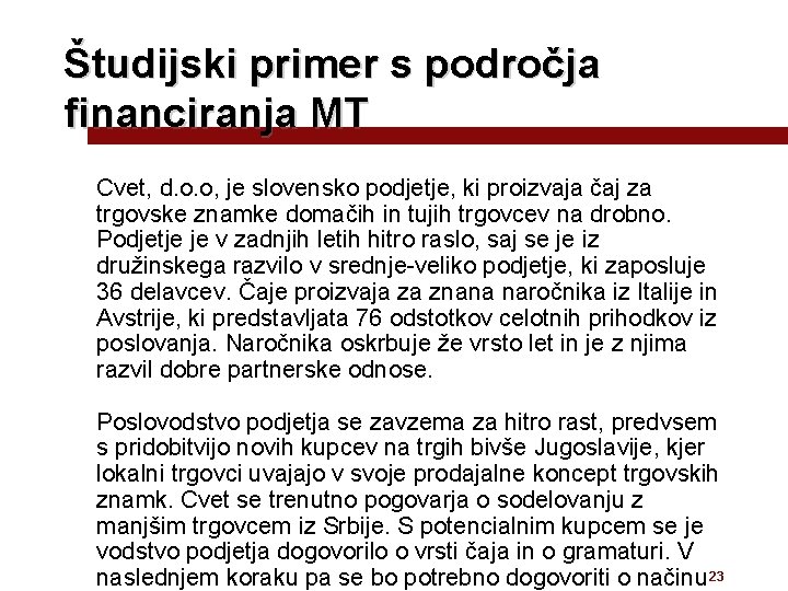 Študijski primer s področja financiranja MT Cvet, d. o. o, je slovensko podjetje, ki