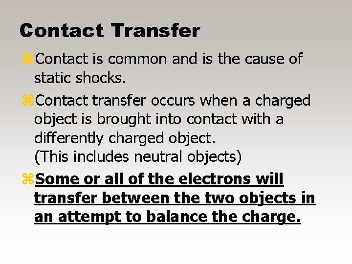Contact Transfer z. Contact is common and is the cause of static shocks. z.