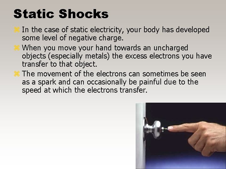 Static Shocks z In the case of static electricity, your body has developed some