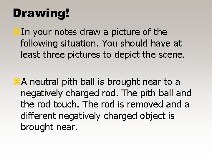 Drawing! z. In your notes draw a picture of the following situation. You should