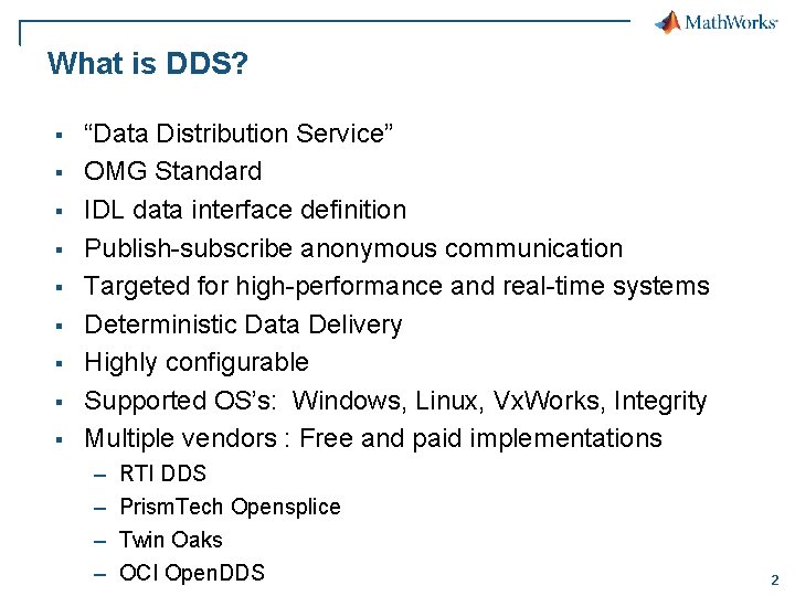 What is DDS? § § § § § “Data Distribution Service” OMG Standard IDL