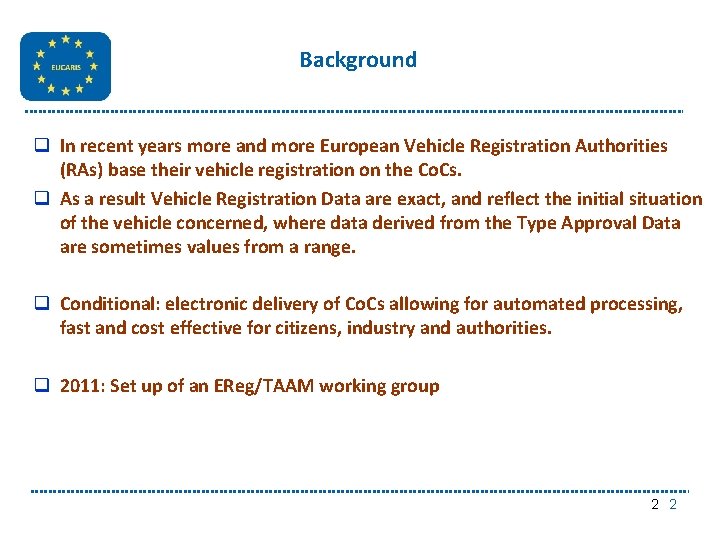 Background q In recent years more and more European Vehicle Registration Authorities (RAs) base