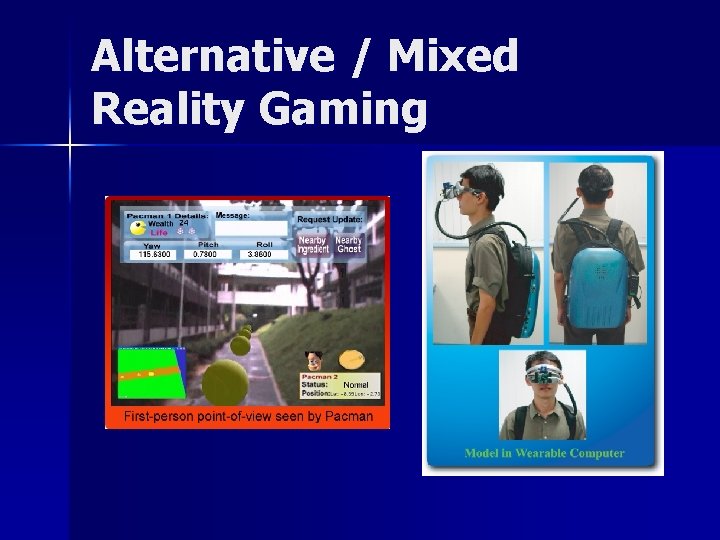 Alternative / Mixed Reality Gaming 