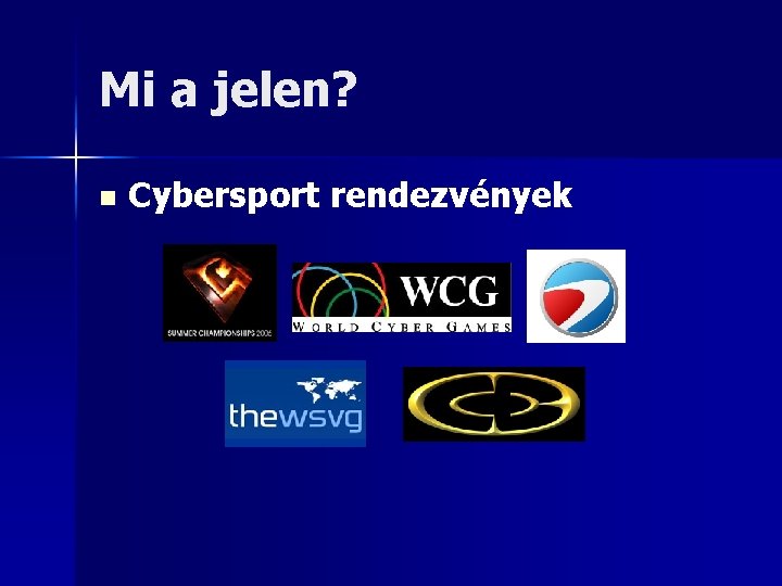 Mi a jelen? n Cybersport rendezvények 