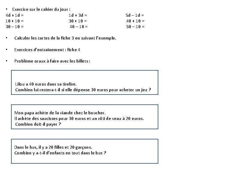 • Exercice sur le cahier du jour : 4 d + 1 d • Exercice sur le cahier du jour : 4 d + 1 d